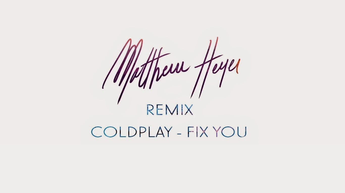 Coldplay Fix You Matthew Heyer Remix 365 Days