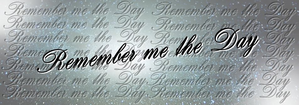 Remember me the Day