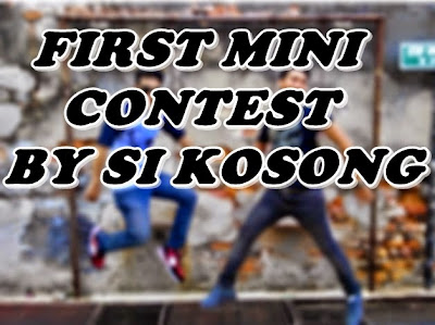 http://kehidupanseorangbujang.blogspot.com/2015/02/first-mini-contest-by-si-kosong.html