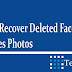 How to Recover Facebook Deleted Messages, Photos or Videos?