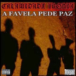 A Favela Pede Paz (2013)﻿ Calamidade+Ironia+A+Favela+Pede+Paz
