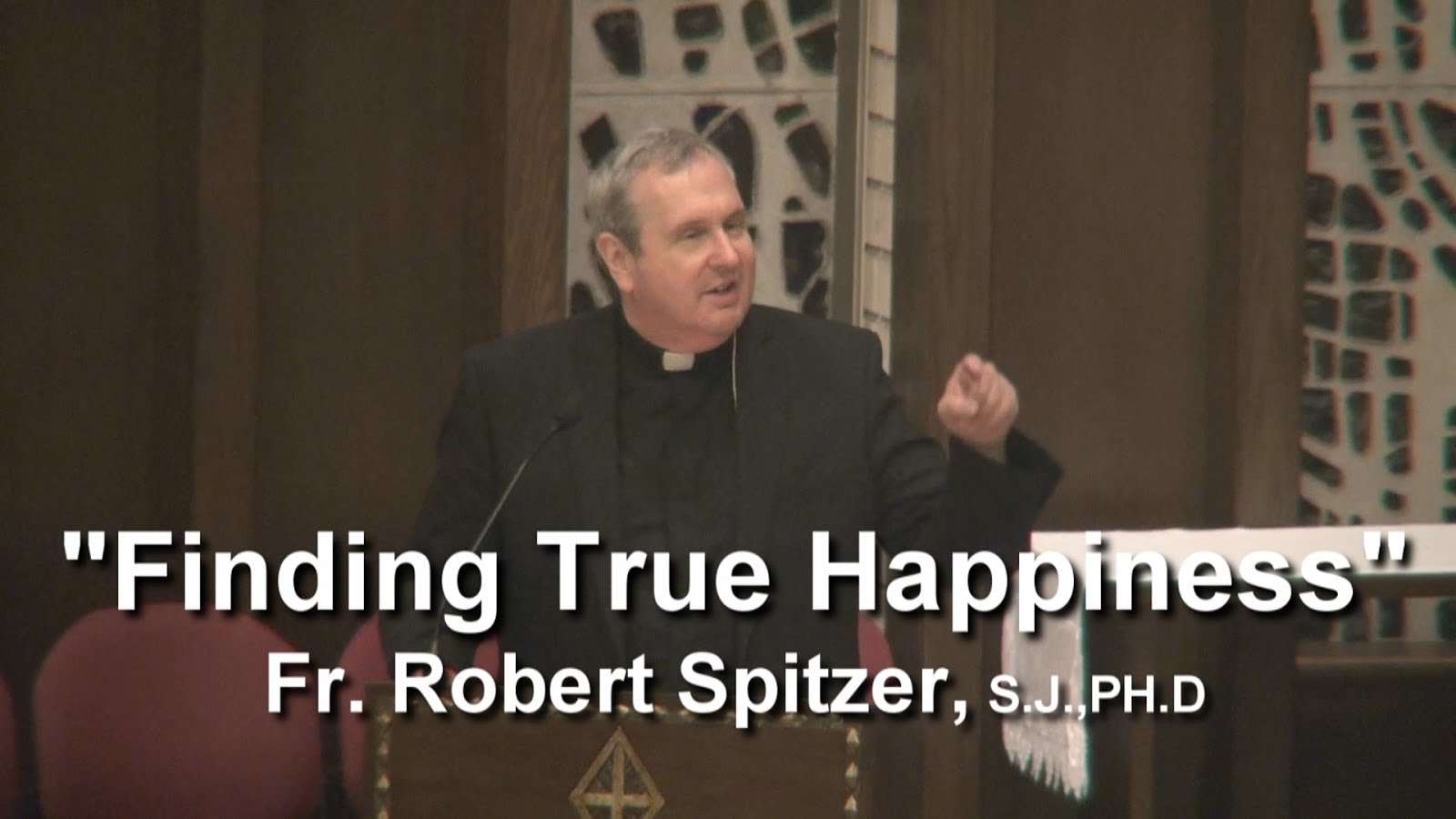 "Finding True Happiness", Fr. Robert Spitzer, SJ, PHd