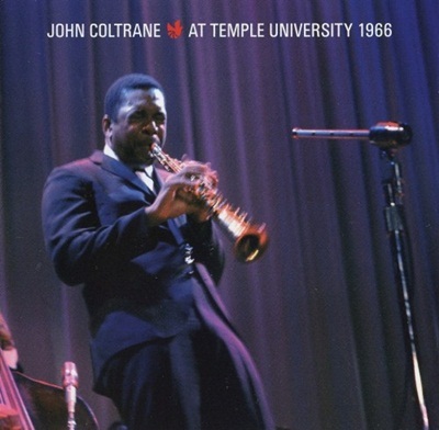 vous écoutez quoi à l\'instant - Page 20 John+Coltrane+-+At+Temple+University+1966+%25282010%2529