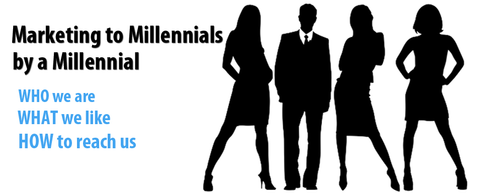 Marketing to Millennials By a Millennial