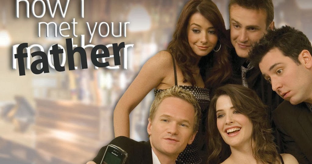 A Bunch Of Radness How I Met Your Father