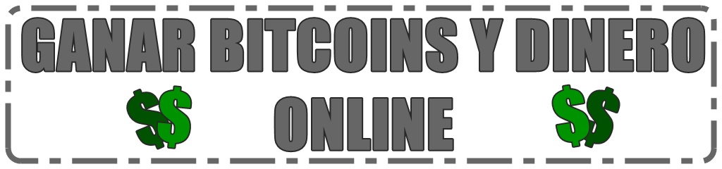 Ganar bitcoins&dinero online