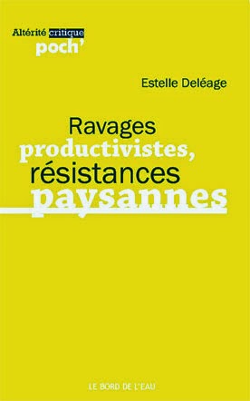 Ravages productivistes, résistances paysannes Ravages productivistes, résistances paysannes