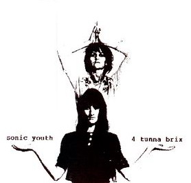 Sonic Youth - 4 Tunna Brix Sonic Youth - 4 Tunna Brix