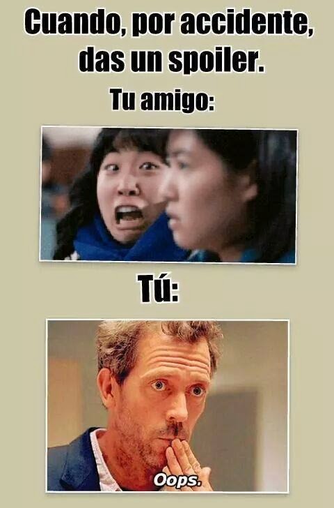 Reaccion cuando por accidente das un Spoiler Reaccion cuando por accidente das un Spoiler