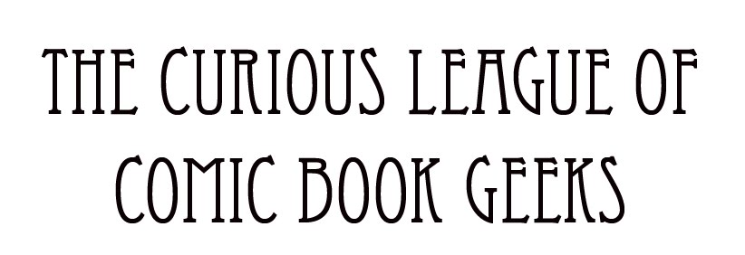 The Curious League Of Comic Book Geeks