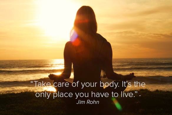 take care of your body it's the only place you have to live quote