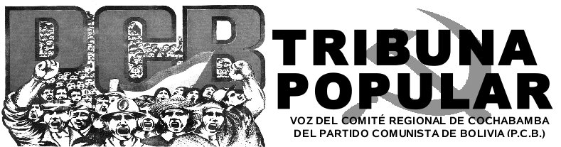 TRIBUNA POPULAR - Comité Regional de Cochabamba del Partido Comunista de Bolivia (PCB)