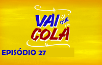 Vai que Cola 3ª Temporada - Episódio 27 - Felizes para Sempre - Completo