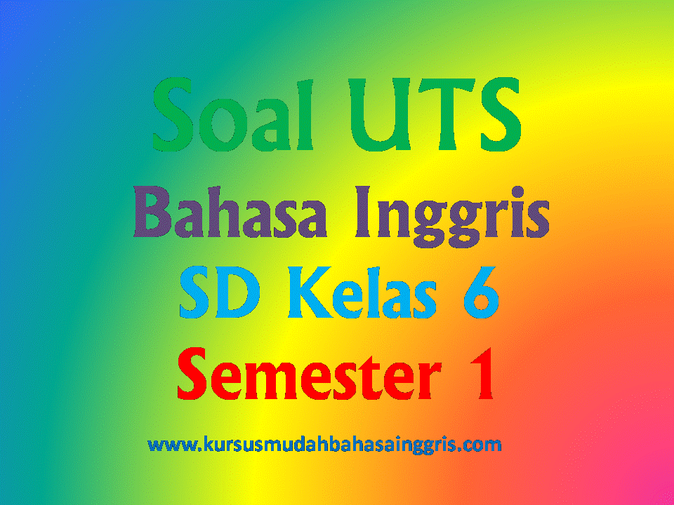 Soal Uts Bahasa Inggris Sd Kelas 6 Semester 1 Belajar Bahasa Inggris Online Gratis Soal Uts Bahasa Inggris Sd Kelas 6 Semester 1 Belajar Bahasa Inggris Online Gratis