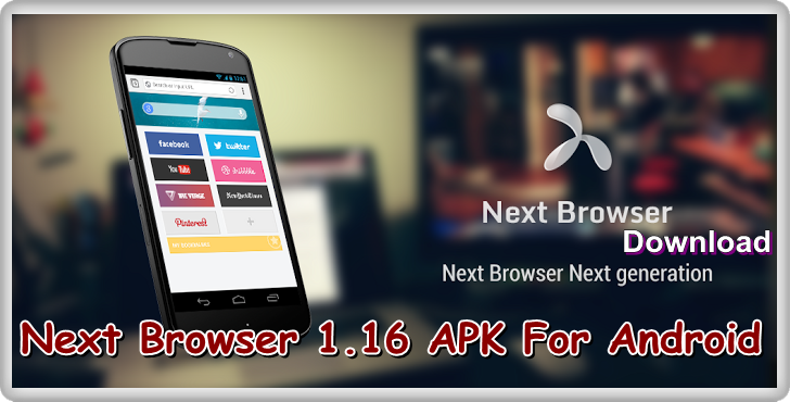 Download Next Browser 1.16 APK For Android (Latest Version)