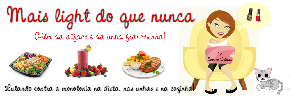 Mais light do que nunca - Além da alface e da unha francesinha!
