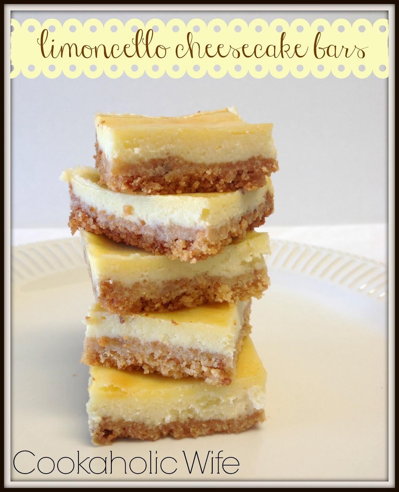 Limoncello Cheesecake Bars Cookaholic Wife