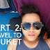 Part 2: Travel To Phuket