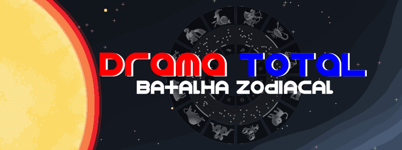 Realitys do Lukas - Drama Total Batalha Zodiacal