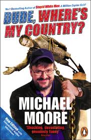 Michael Moore, Dude, Where's My Country?