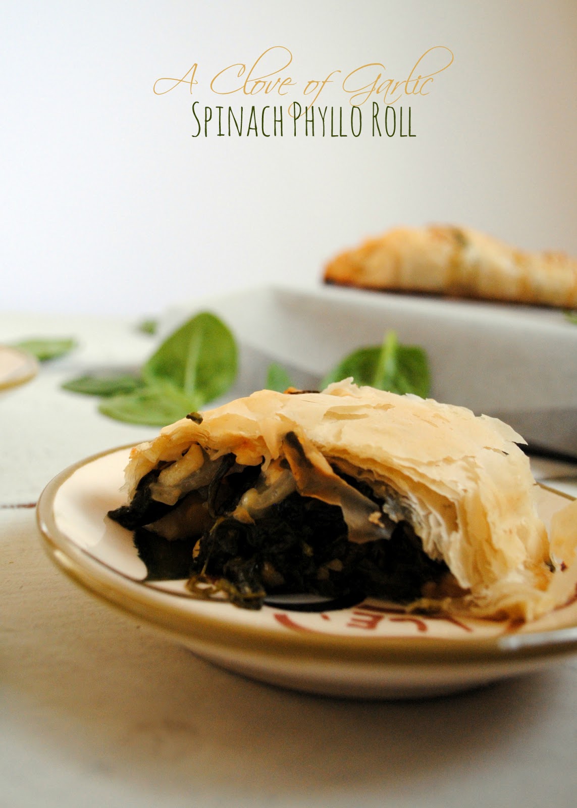 A Clove of Garlic, A Pinch of Salt Spinach & Feta Phyllo Roll