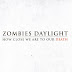 Zombies Daylight - How Close We Are To Our Death 2011