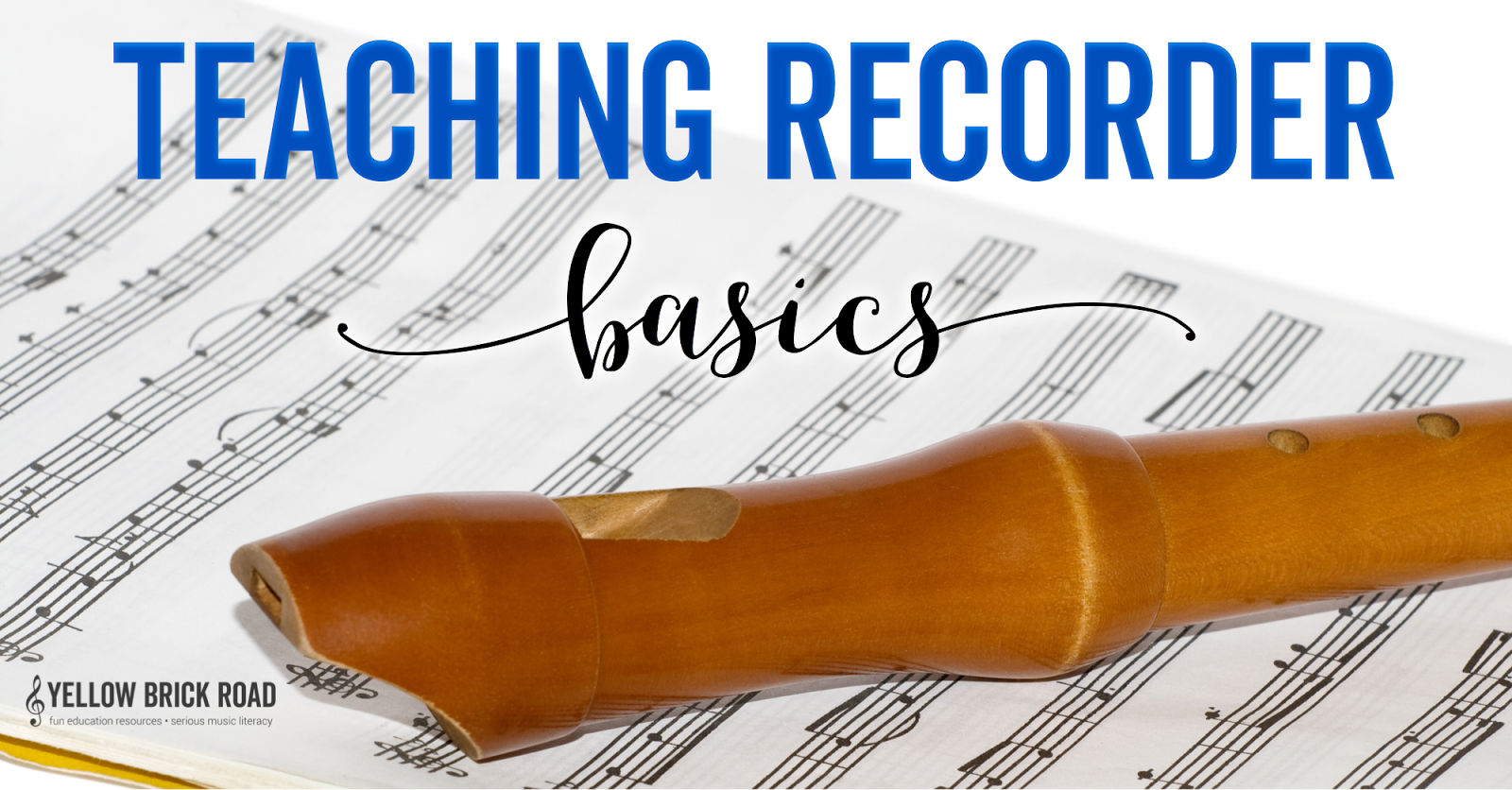 Teaching Recorder Basics The Yellow Brick Road