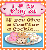 If You Give A Crafter a Cookie...