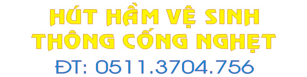 HÚT HẦM VỆ SINH ĐÀ NẴNG | HÚT HẦM CẦU ĐÀ NẴNG | THÔNG TẮC CỐNG ĐÀ NẴNG | THÔNG CỐNG NGHẸT ĐÀ NẴNG