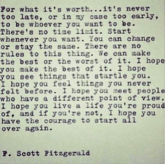 Alice in Wonderland for what it's worth...it's never too late. or in