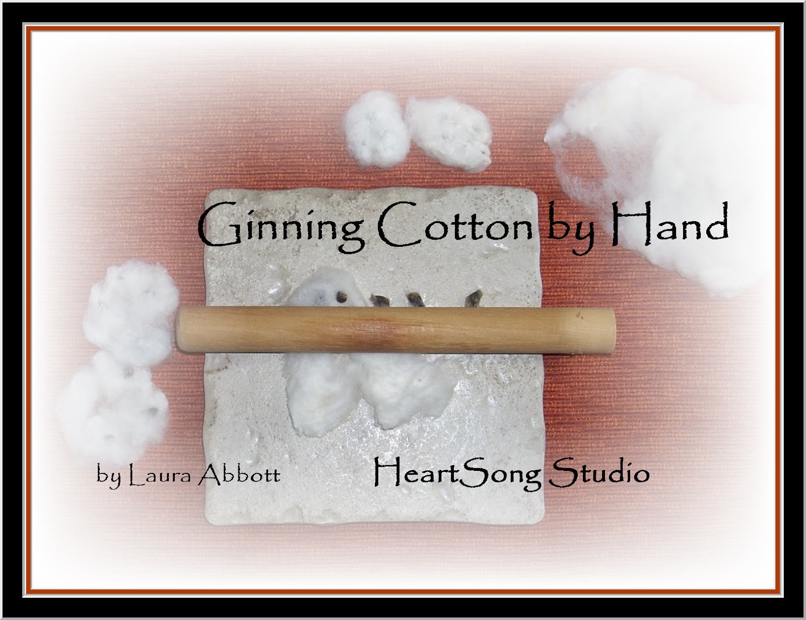 HeartSong Studio Ginning Cotton by Hand