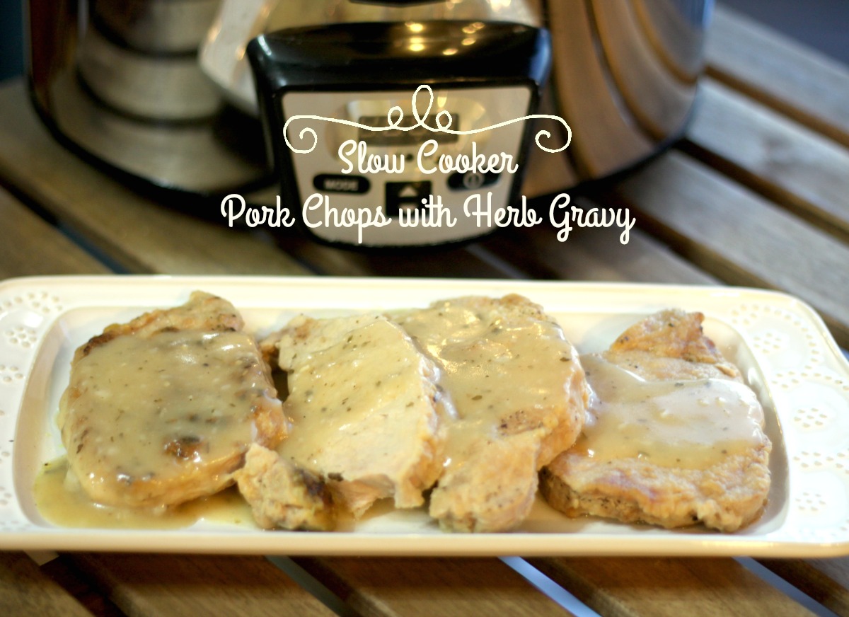 Crazy for Cookies and more Slow Cooker Pork Chops with Herb Gravy