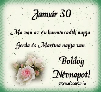 Január 30 - Gerda névnap Január 30, Gerda, Martina névnap