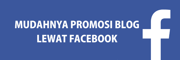 Mudahnya Promosi Blog Di Facebook Mudahnya Promosi Blog Di Facebook