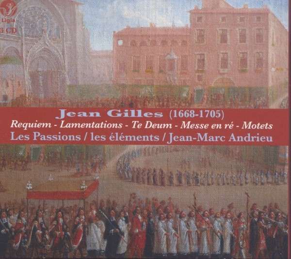 ouverture Gilles Requiem Lamentations Te Deum Messe en ré