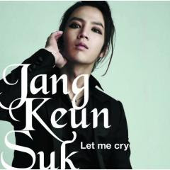Discografia de Jang Geun Suk   COVER_JANG+GEUN-SUK_LET+ME+CRY+b2stb2uty%255D