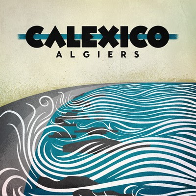 Calexico-Algiers-SMALL Calexico – Algiers [8.0]