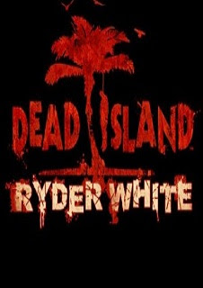 Dead Island: Ryder White DLC   PC