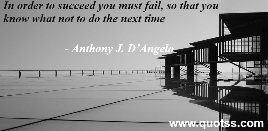 Image Quote on Quotss - In order to succeed you must fail, so that you know what not to do the next time by