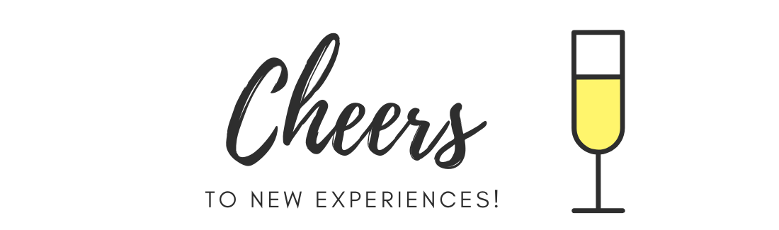 Cheers to new experiences!