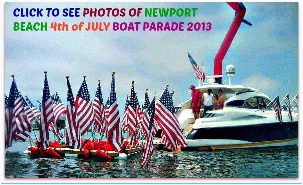 CLICK for PHOTOS from the 4th of JULY NEWPORT BEACH BOAT PARADE 2013