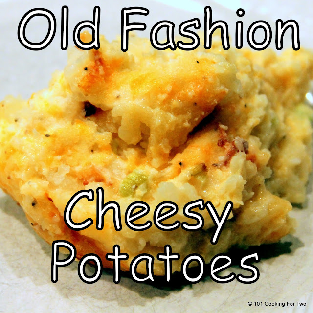 Old Fashion Cheesy Potato Casserole from 101 Cooking For Two