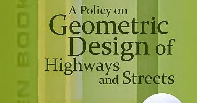 a policy on geometric design of highways and streets 2011