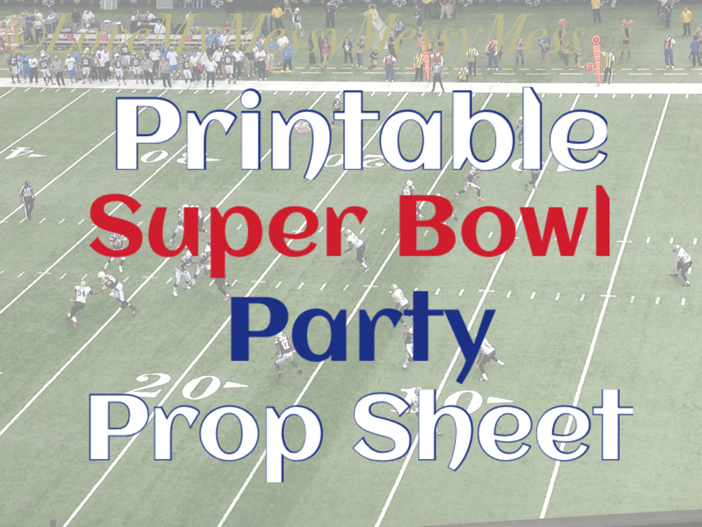 Love My Messy Messy Mess Printable Super Bowl Party Prop Sheet