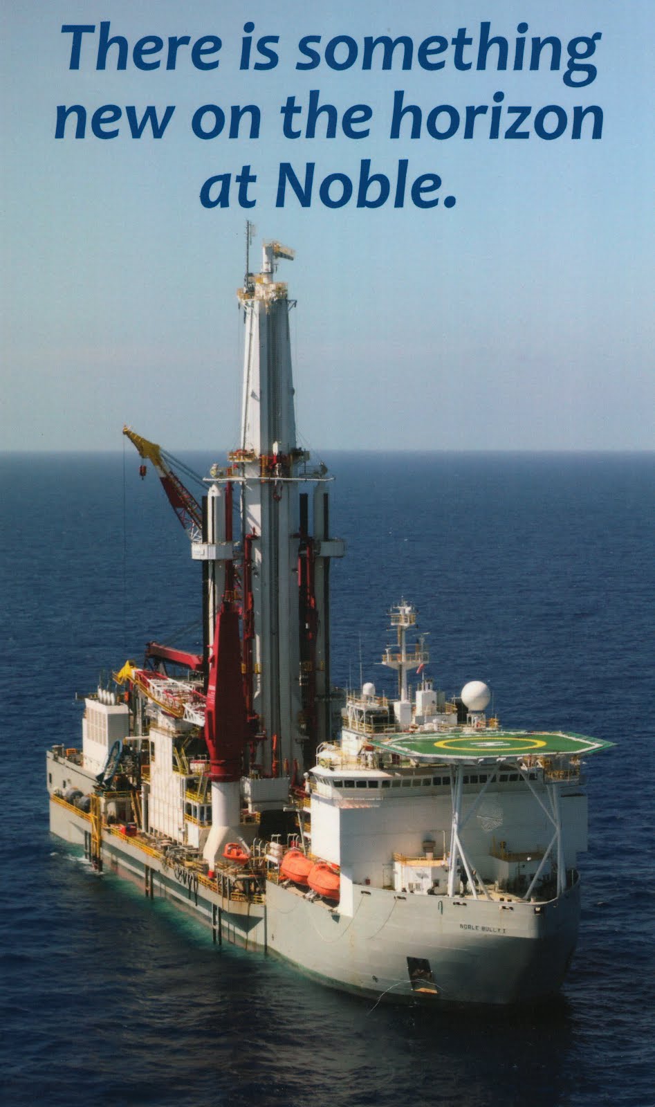 we saw that... noble drilling services inc stations its "noble bully 1