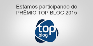 PRÊMIO TOP BLOG 2015 VOTE AQUI!