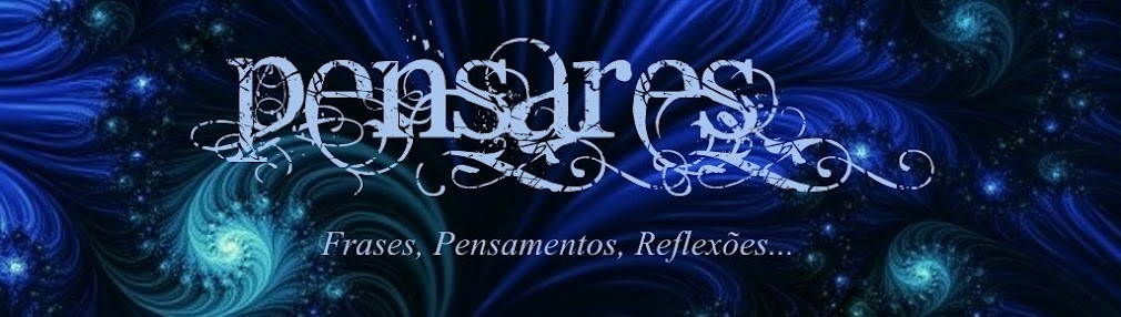 Pensares - Frases e Pensamentos