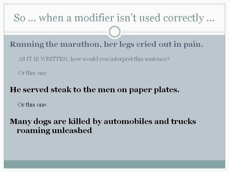 Writing Is Painless!: Modifiers don't misplace them or