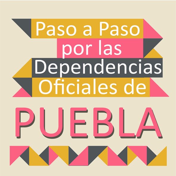 Paso a Paso por las Dependencias Oficiales de Puebla
