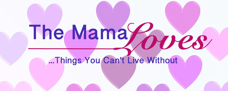 The Mama Loves... things you can't live without